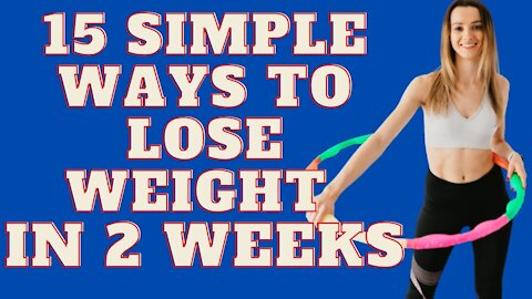 15 Simple Ways to Lose Weight In 2 Weeks
