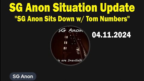 SG Anon Situation Update Apr 11: "SG Anon Sits Down w/ Tom Numbers