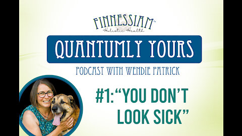 Episode 1 : You don’t look sick - Quantumly Yours Podcast