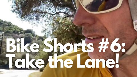 Bike Shorts #6: How to TAKE THE LANE (Safely)