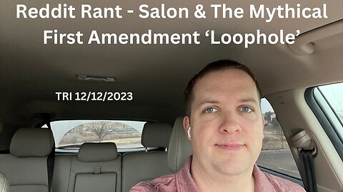 Reddit Rant - Salon & The Mythical First Amendment ‘Loophole’