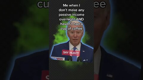 Coffee and Passive Income Lifestyle Got Me Like Biden #meme #shorts