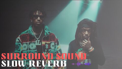 Surround Sound - Slow Reverb || Rap