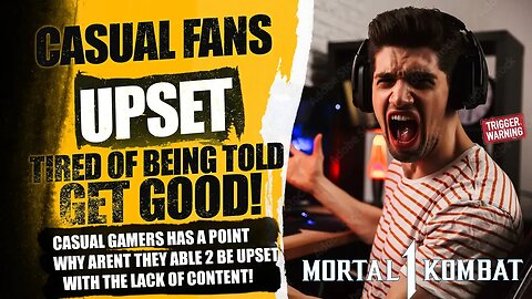 Mortal Kombat 1 : Casual FANS don't get why THEY can't be UPSET, Tired Of Being Told To GET GOOD!