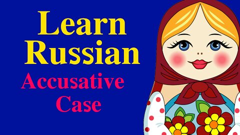 Accusative Case of Russian Nouns