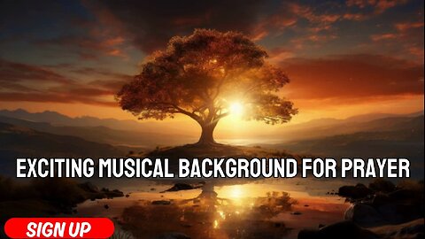 EXCITING MUSICAL BACKGROUND FOR PRAYER