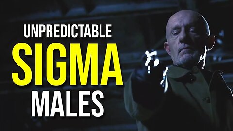 Unpredictable Sigma Males PART 7