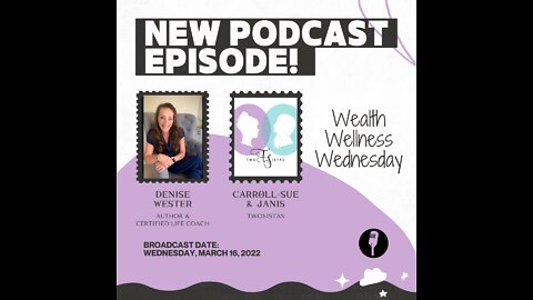 03.16.22 - TwoSistas - WealthWellnessWednesday with Denise Wester