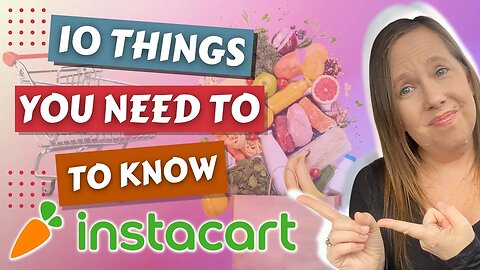 10 Things You NEED To Know Before Becoming An Instacart Shopper