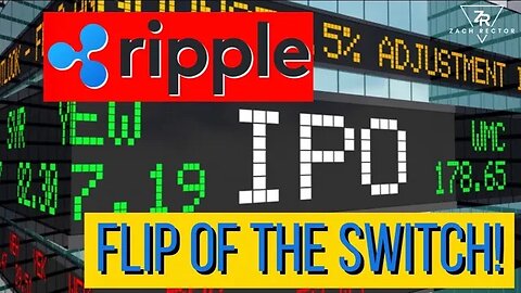 Ripple IPO Flip Of The Switch!