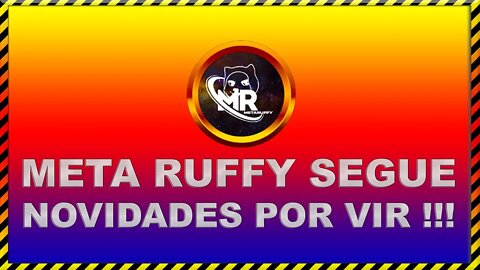 META RUFFY SEGUE NOVIDADES POR VIR !!!