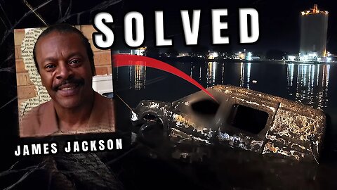 SOLVED: Missing 11-Months Underwater..(James Jackson)