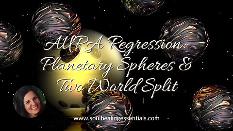 AURA session: Planetary Spheres & Two World Split