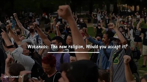 Wokeness: The new religion, Would you accept it?