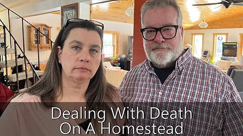 Dealing With Death On A Homestead or Farm