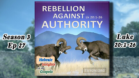 Luke 20v1-26 - Rebellion Against Authority - HIG S3 Ep27