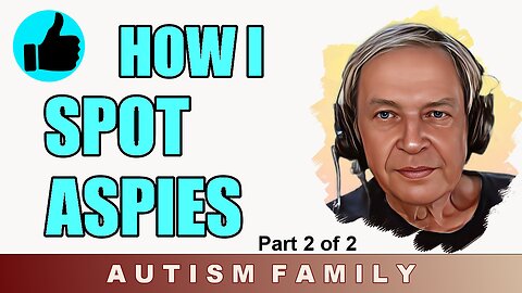 How I spot Aspies / Autism (part 2 of 2)