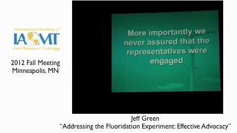 Jeff Green presents " Addressing the Fluoride Experiment: Effective Advocacy" IAOMT 2012 Minneapolis
