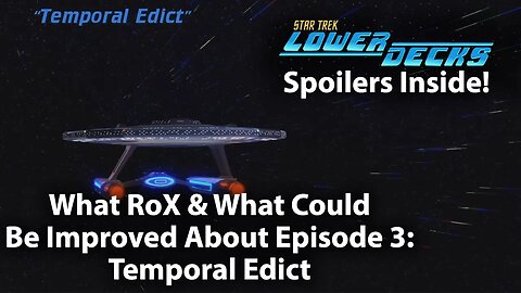 Star Trek Lower Decks Season 1 Episode 3 - Temporal Edict Review: What RoX & What Could be Improved?