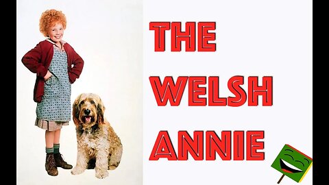 If Annie was Welsh - Bad language - The Welsh Annie voiceover - Deano Valley -
