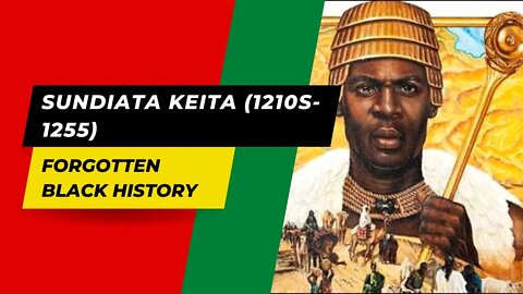 SUNDIATA KEITA (1210s-1255) | Forgotten Black History