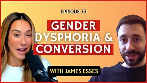 Gender Dysphoria and Conversion | CWC #73 James Esses