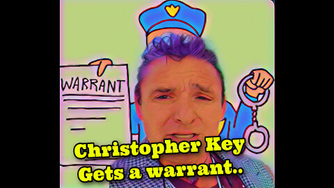 Christopher Key gets a warrant..