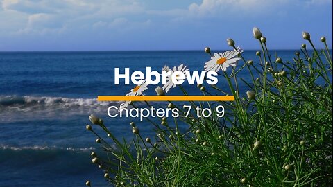 Hebrews 7, 8 & 9 - December 14 (Day 348)