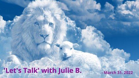 Let's Talk with Julie B. March 31, 2022