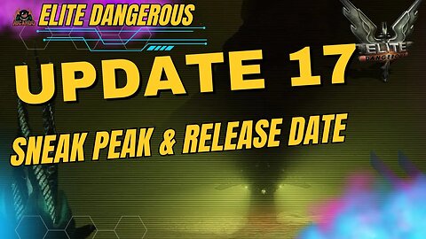 Update 17 Game Footage Sneek Peak Breakdown / Whats Going on - Elite Dangerous