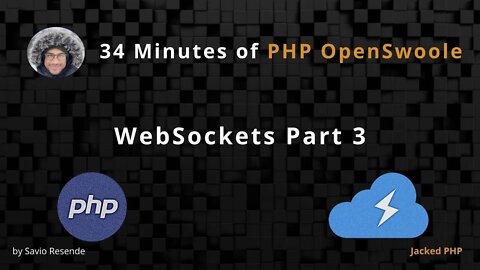 34 minutes of OpenSwoole - WebSocket - Part 3