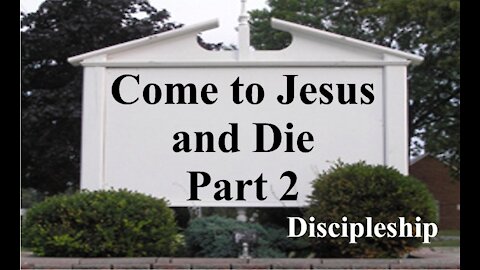 Come To Jesus And Die - Part Two - Discipleship