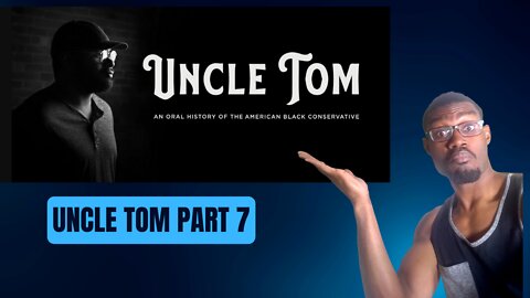 Uncle Tom Review Part 7