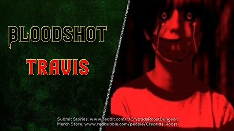Bloodshot Travis ▶️ Serial Killer Creepypasta