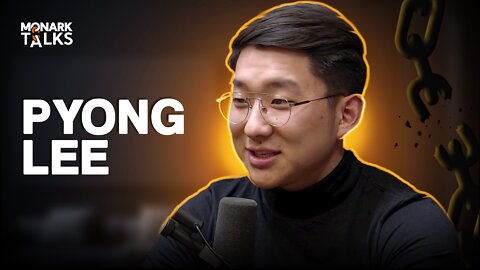 PYONG LEE - Monark Talks #44