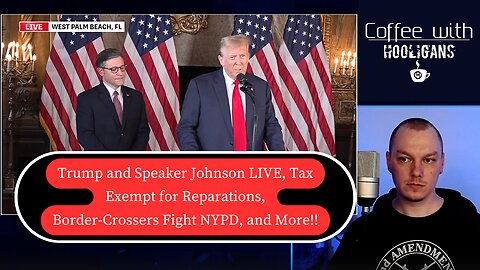 Trump and Speaker Johnson LIVE, Tax Exempt for Reparations, Border-Crossers Fight NYPD, and More!!