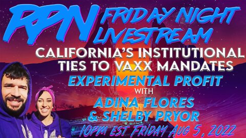 California Mandates Exposed w/ Adina Flores & Shelby Pryor Fri. Night Livestream Part 2