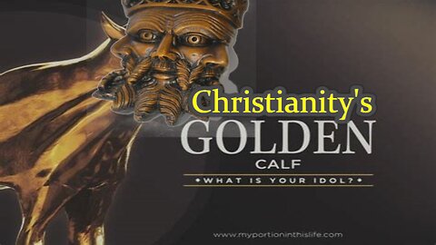 CHRISTIANITY 'S GOLDEN CALF_ Break Through Religious Crap-Pt 61 (Duped By Philo)