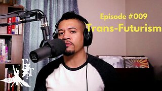 #009 Trans-Futurism
