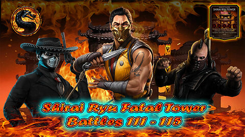 Shirai Ryu Fatal Tower Battles 111 - 115 [ Mortal Kombat ] MK 1 Scorpion