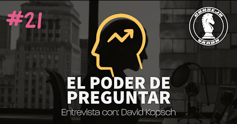 #21 El Poder de Preguntar | Entrevista con David Kopsch