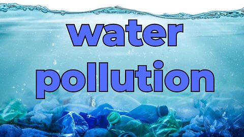 💧🌍Water Pollution।। Causes, Effects, and Solutions.