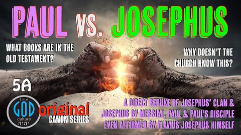 Paul vs. Josephus. A Direct Rebuke From Messiah, Paul and Paul's Disciple. Original Canon Series 5A