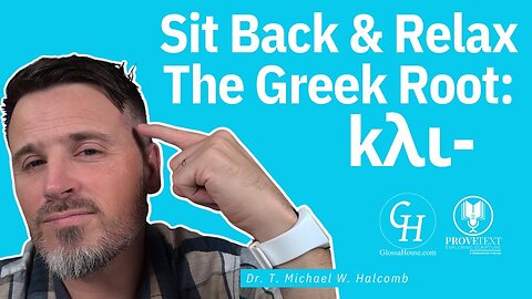 620. Sit Back & Relax - The Greek Root kλι– (Greek Growcabulary)