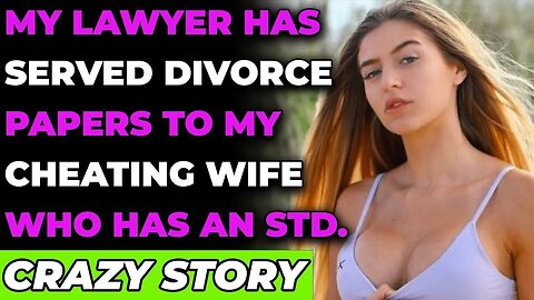 My Lawyer Has Served Divorce Papers To My Cheating Wife Who Has An STD.(Reddit Cheating)