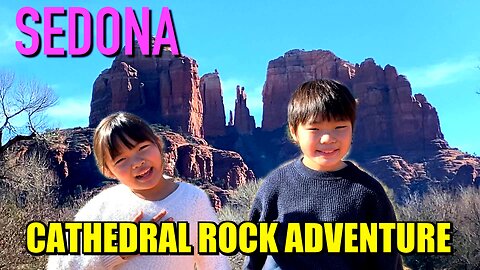 SEDONA for KIDS and Family Part 2 - CATHEDRAL ROCK ADVENTURE