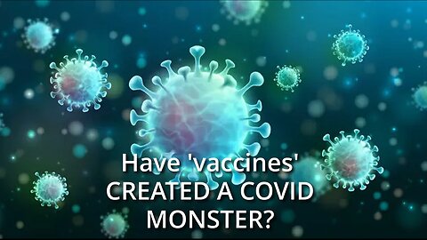 💉💉 Have Covid Vaccines Created a Mutant Monster for The Vaxxed?
