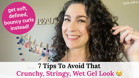 7 Tips to Avoid the Crunchy, Stringy, Wet Gel Look... Get Soft, Defined, Bouncy Curls Instead!