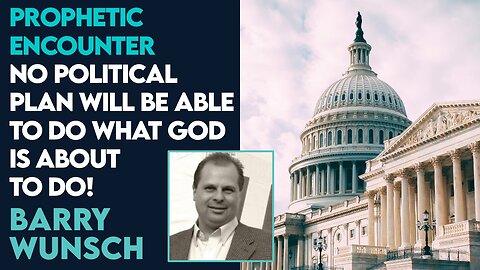Barry Wunsch: No Political Plan Will Be Able To Do What God Is About to Do! | March 8 2024