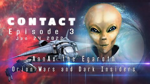 CONTACT 03 – Annax the Egaroth on the Orion Wars and the dark insider programs. (Jan 24th 2022)